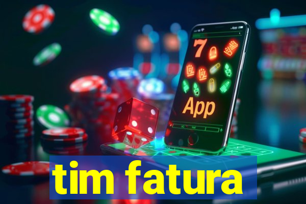 tim fatura